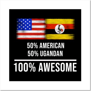 50% American 50% Ugandan 100% Awesome - Gift for Ugandan Heritage From Uganda Posters and Art